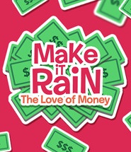 Постер Make It Rain: Love of Money