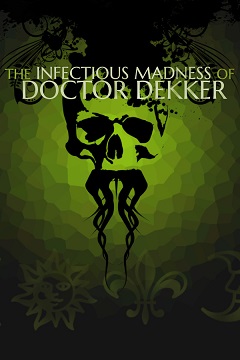 Постер The Infectious Madness of Doctor Dekker