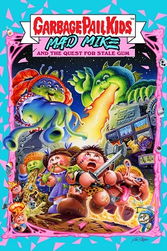Постер Garbage Pail Kids: Mad Mike and the Quest for Stale Gum