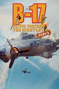 Постер B-17 Flying Fortress: The Mighty 8th! Redux